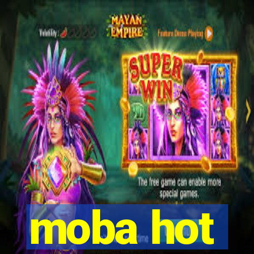 moba hot